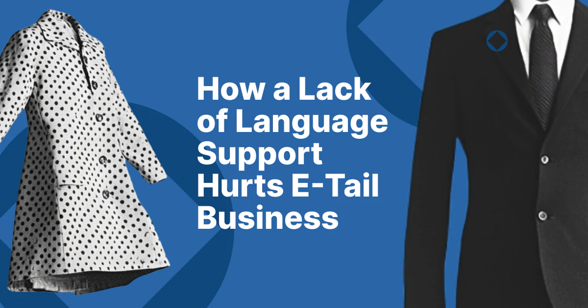 How a Lack of Language Support Hurts E-Tail Busines