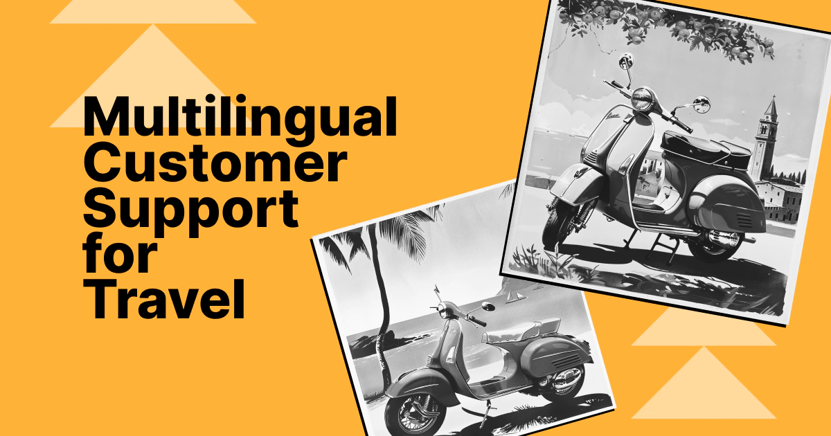 How Travel Brands Can Get Multilingual Customer Support Right