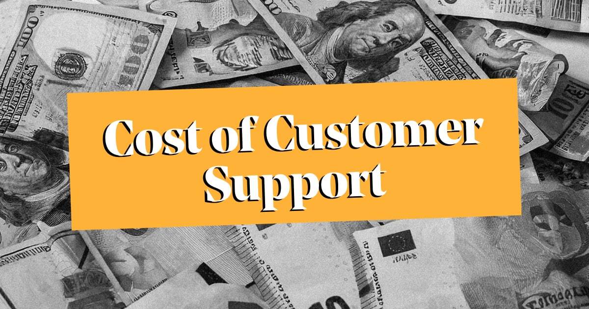 True Cost of Customer Support: A Guide